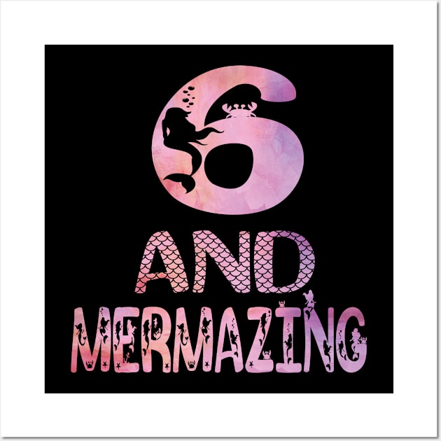 6 And Mermazing Girl 6th Birthday Mermaid Lover Party print Wall Art by Grabitees